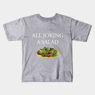 All Joking a Salad: The T-Shirt Kids T-Shirt